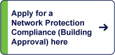 Button which reads 'Apply for a network protection compliance (building approval) here